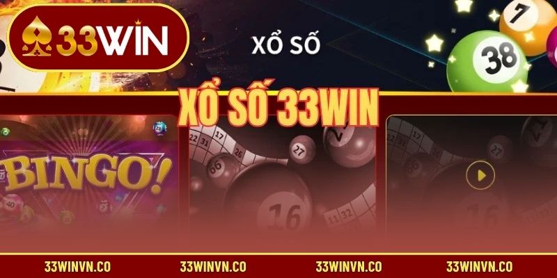 5 sảnh xổ số 33WIN không thể bỏ qua