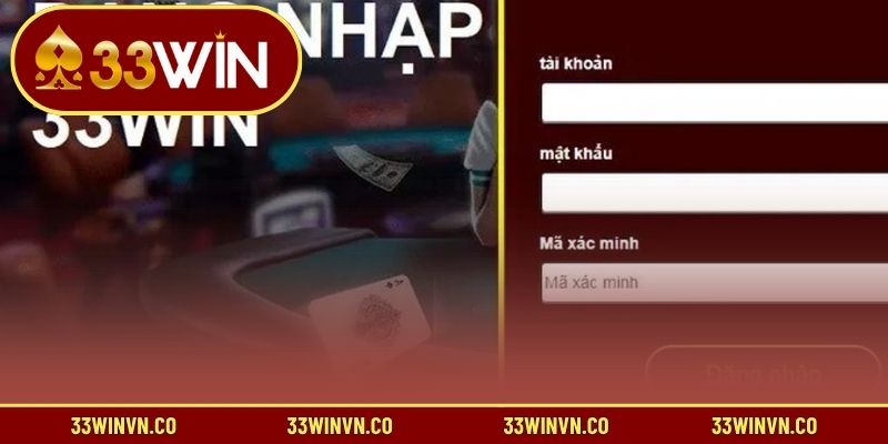 Điều kiện cần để đăng nhập 33WIN thành công