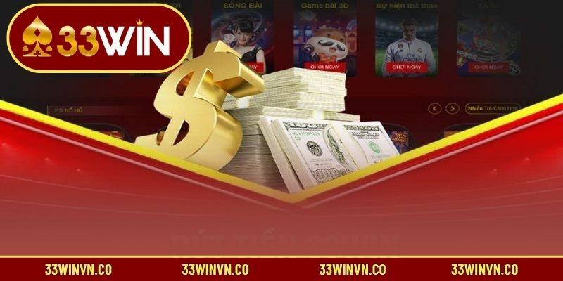 Tuân thủ đúng điều kiện rút tiền 33WIN