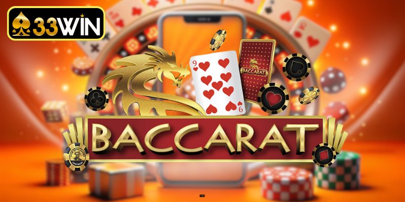Baccarat Uy Tín - Hệ Thống Cá Cược Trực Tuyến Đẳng Cấp Tại 33WIN